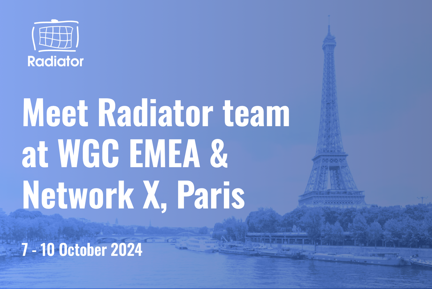 Text "Meet Radiator team at WGC EMEA & Network X, Paris" with the image of Eiffel Tower in the background. 